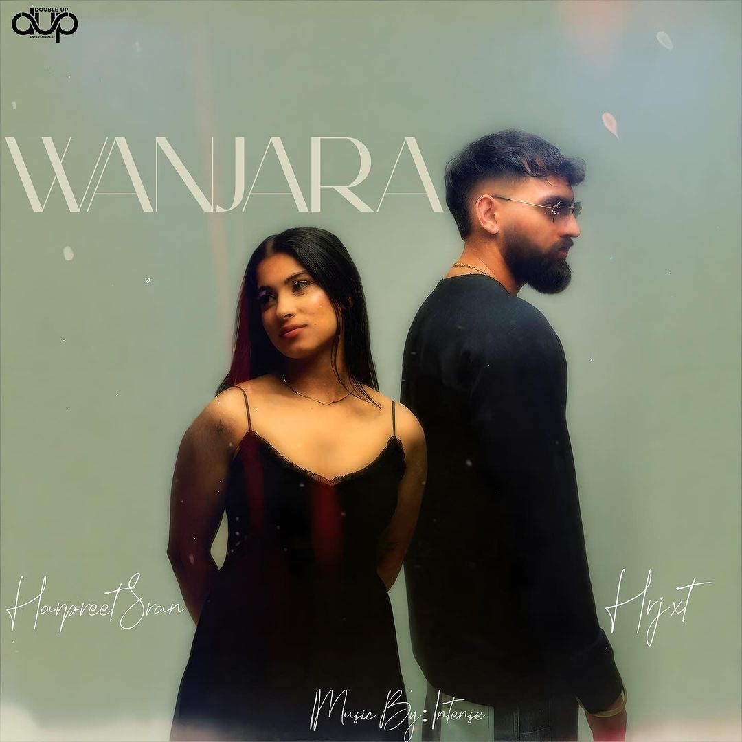 Wanjara - Hrjxt, Harpreet Sran & Intense